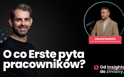 Jak kokreacja w banku Erste buduje poczucie wpływu, rozwój i innowacyjność w organizacji